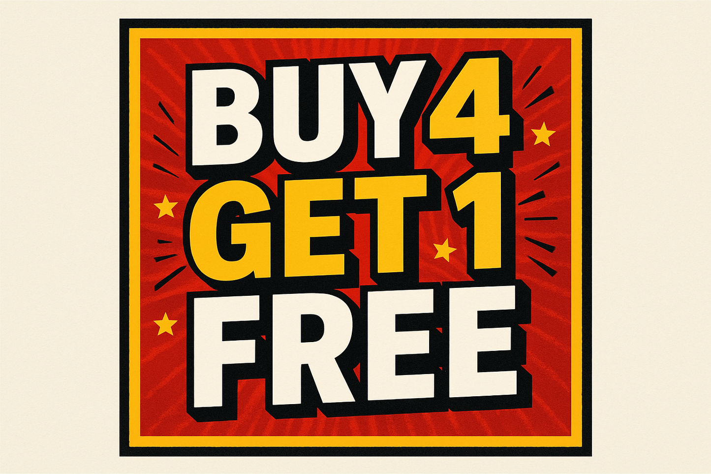 But 4 get 1 free sign. Big and Bold